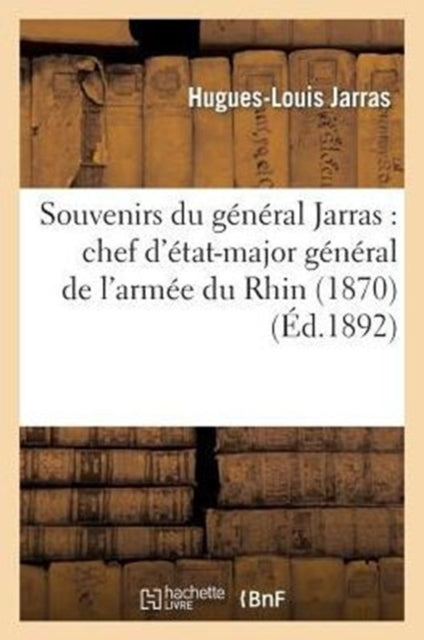 Souvenirs Du Général Jarras: Chef d'État-Major