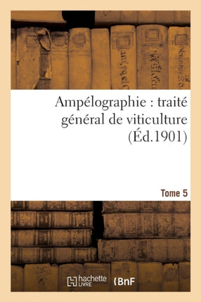 Ampélographie: Traité Général de Viticulture.
