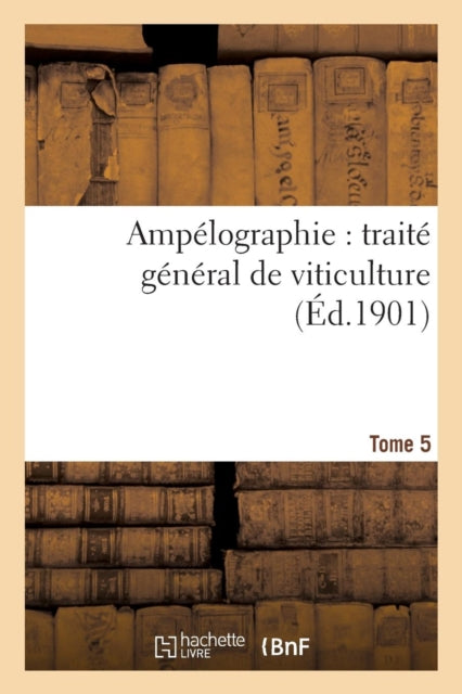 Ampélographie: Traité Général de Viticulture.