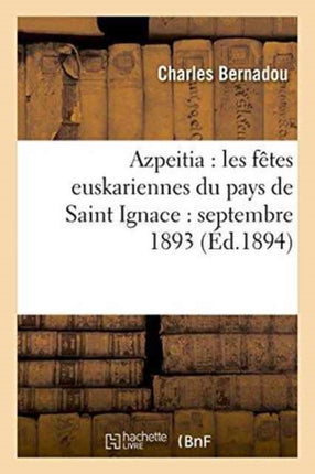 Azpeitia: Les Fêtes Euskariennes Du Pays de Saint