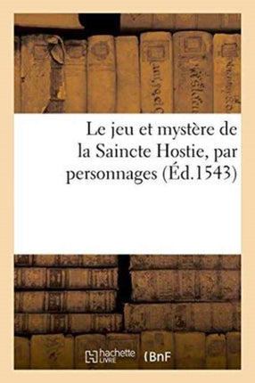 Le Jeu Et Mystère de la Saincte Hostie, Par