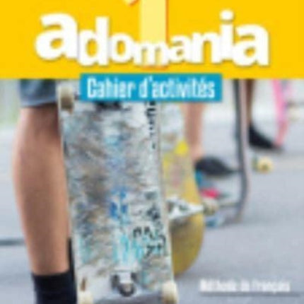 Adomania: Adomania 1 - Cahier d'activités (A1)