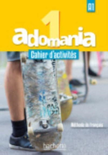 Adomania: Adomania 1 - Cahier d'activités (A1)