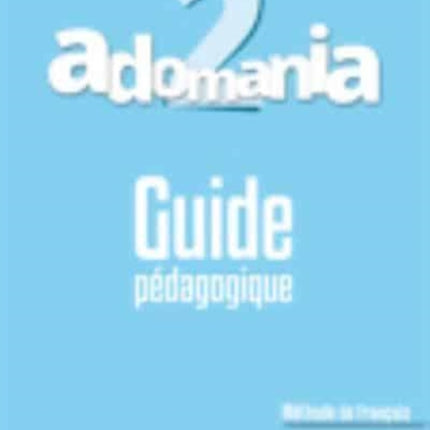 Adomania: Guide pedagogique 2