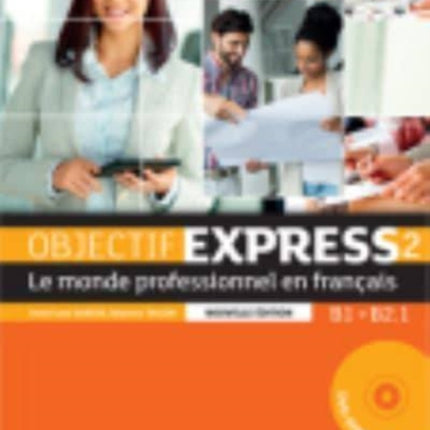 Objectif Express - Nouvelle edition: Livre de l'eleve 2 + DVD-Rom (B1/B2.1