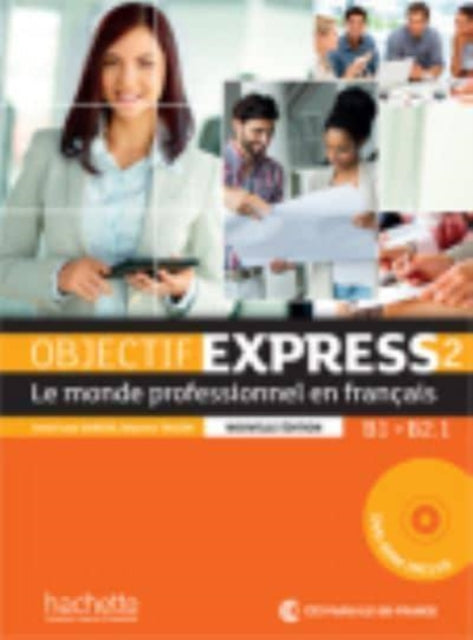 Objectif Express - Nouvelle edition: Livre de l'eleve 2 + DVD-Rom (B1/B2.1