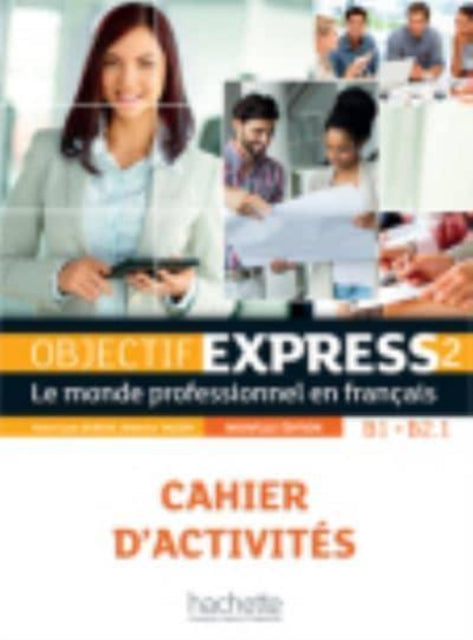 Objectif Express - Nouvelle edition: Cahier d'activites 2 (B1/B2) + Parcours