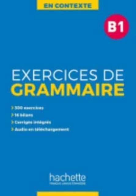 En Contexte Grammaire: Exercices de grammaire B1