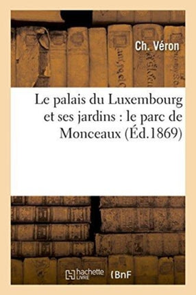 Le Palais Du Luxembourg Et Ses Jardins: Le Parc
