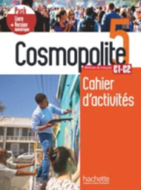 Cosmopolite 5: Cahier d'activites + manuel numerique