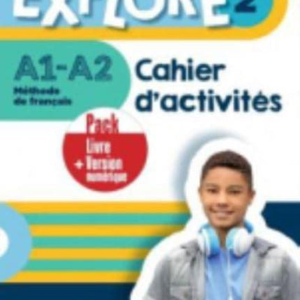 Explore: Cahier d'activites 2 + version numerique