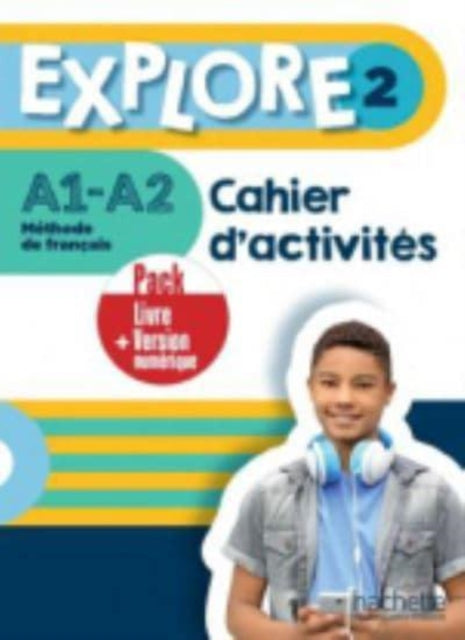 Explore: Cahier d'activites 2 + version numerique