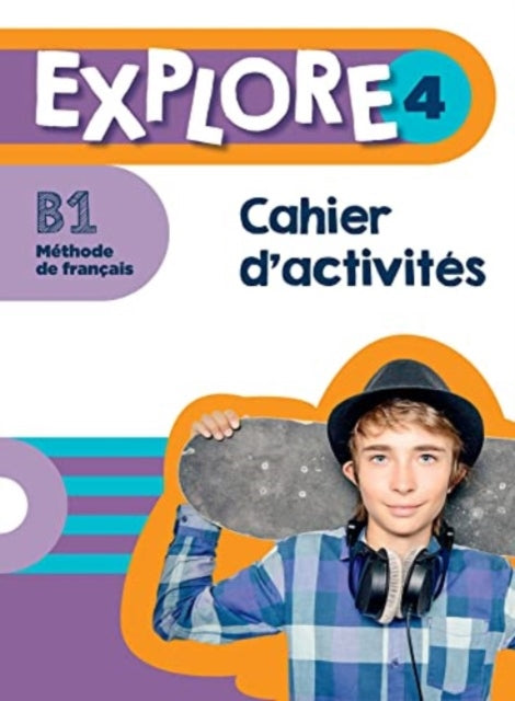 Explore: Cahier d'activites 4