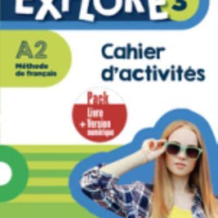 Explore: Cahier d'activites 3 + version numerique