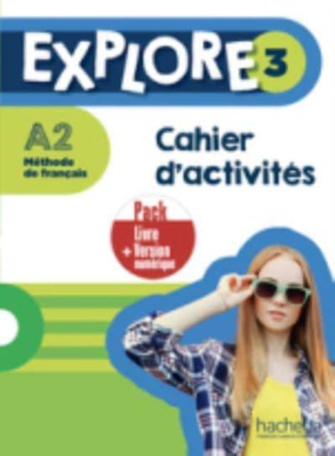 Explore: Cahier d'activites 3 + version numerique