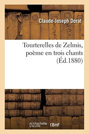 Tourterelles de Zelmis, Poème En Trois Chants