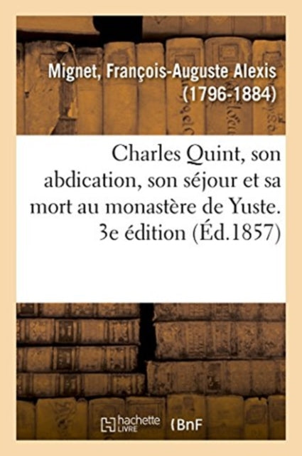 Charles Quint, Son Abdication, Son Séjour Et Sa