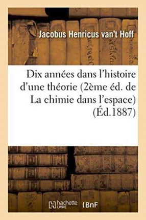 Dix Années Dans l'Histoire d'Une Théorie 2ème Éd.