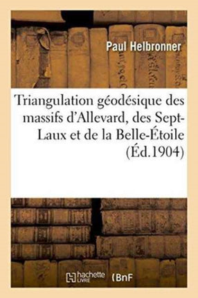 Triangulation Géodésique Des Massifs d'Allevard,