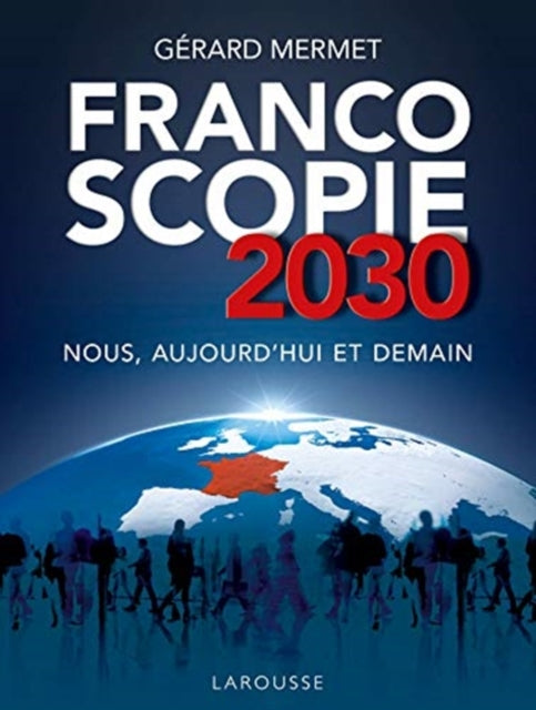 Francoscopie 2030 Nous aujourdhui et demain