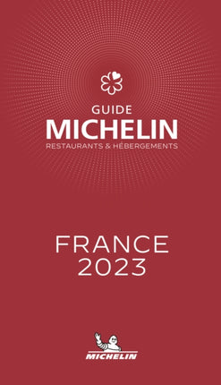 France - The MICHELIN Guide 2023: Restaurants (Michelin Red Guide)