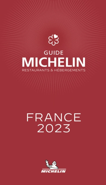 France - The MICHELIN Guide 2023: Restaurants (Michelin Red Guide)