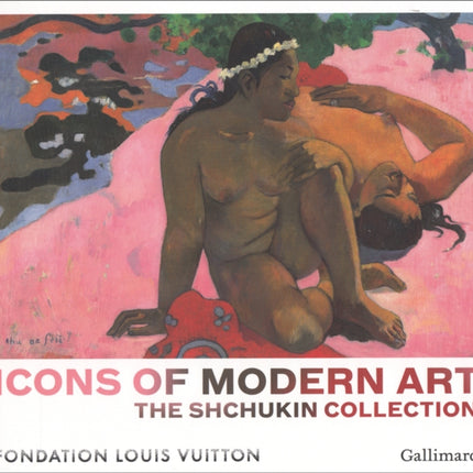 Icons of Modern Art: The Shchukin Collection