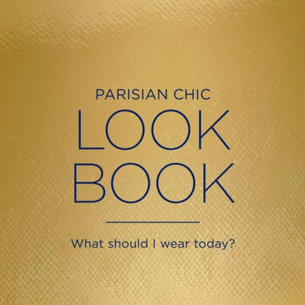 Parisian Chic Look Book: What Should I wear Today?