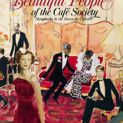 Beautiful People of the Café Society: Scrapbooks by the Baron de Cabrol