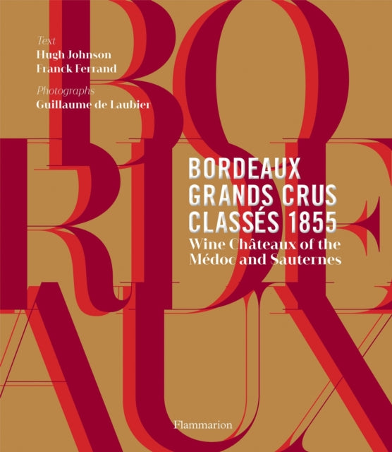 Bordeaux Grands Crus Classés 1855: Wine Château of the Médoc and Sauternes