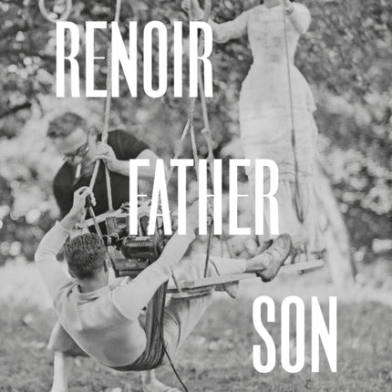 Renoir: Father and Son: Painting and Cinema