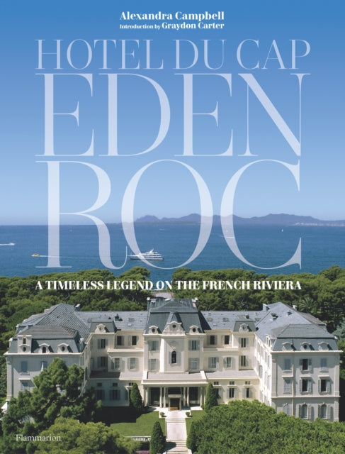 Hotel du Cap-Eden-Roc: A Timeless Legend on the