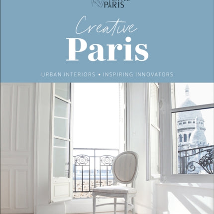 Creative Paris: Urban Interiors, Inspiring Innovators