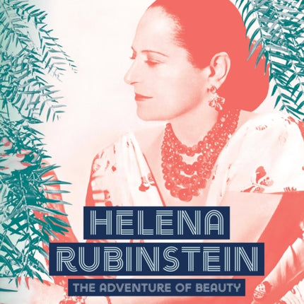 Helena Rubinstein: The Adventure of Beauty