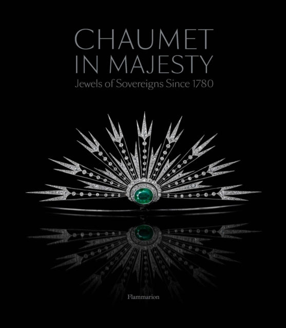 Chaumet in Majesty: Jewels of Sovereigns Since 1780