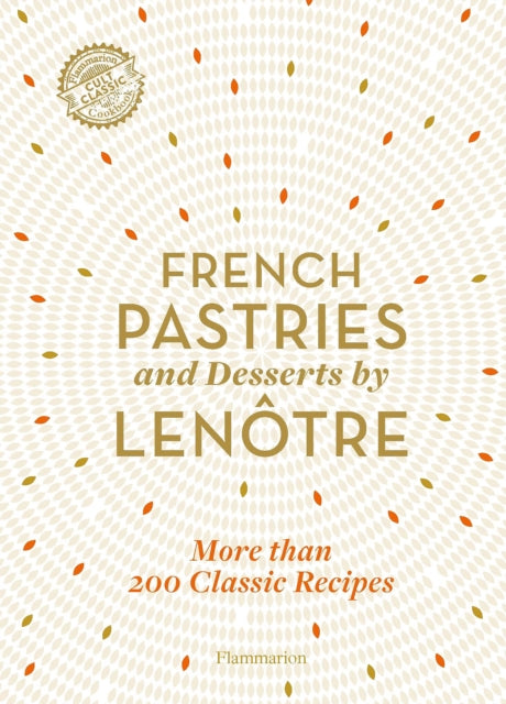 French Pastries and Desserts by Lenôtre: More