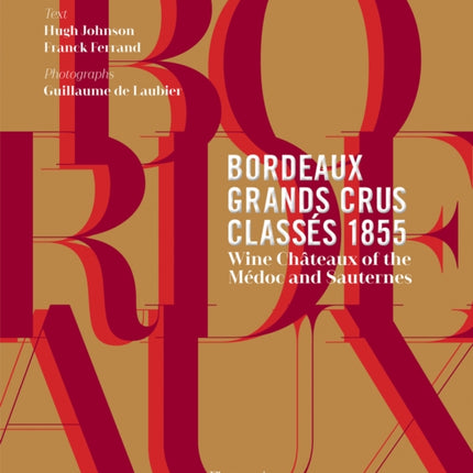 Bordeaux Grands Crus Classés 1855: Wine Châteaux of the Médoc and Sauternes
