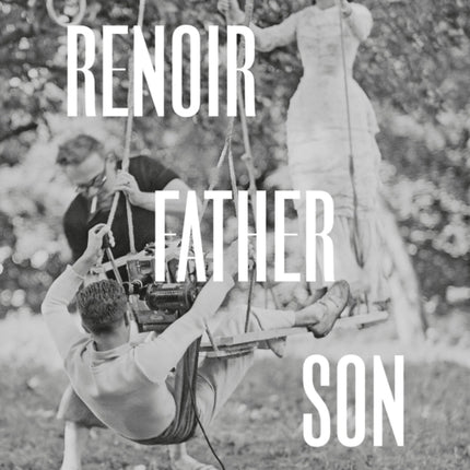 Renoir: Father and Son / Painting and Cinema: Painting and Cinema