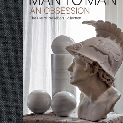 Man to Man: An Obsession, The Pierre Passebon Collection