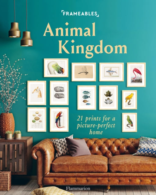 Frameables: Animal Kingdom: 21 Prints for a Picture-Perfect Home