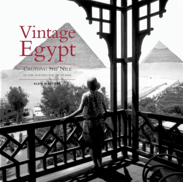 Vintage Egypt: Cruising the Nile in the Golden Age of Travel