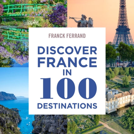Discover France in 100 Destinations