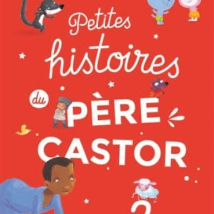 Petites histoires du Père Castor  Dès 2 ans