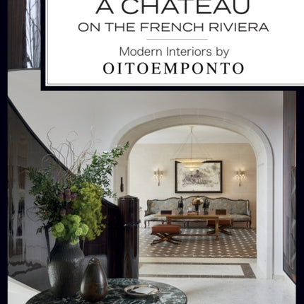 A Château on the French Riviera: Modern Interiors by OITOEMPONTO