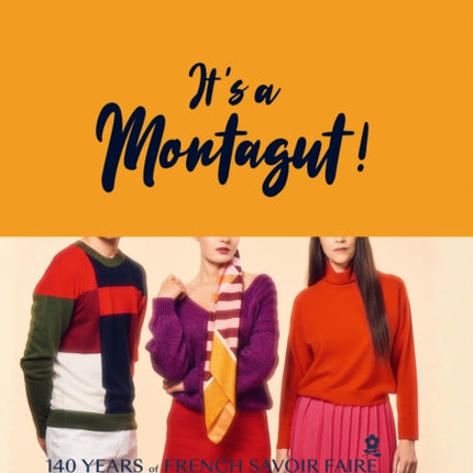 It's a Montagut!: 140 Years of French Savoir Faire