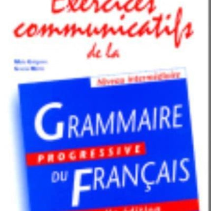 Grammaire progressive du francais: Exercices communicatifs intermediaire