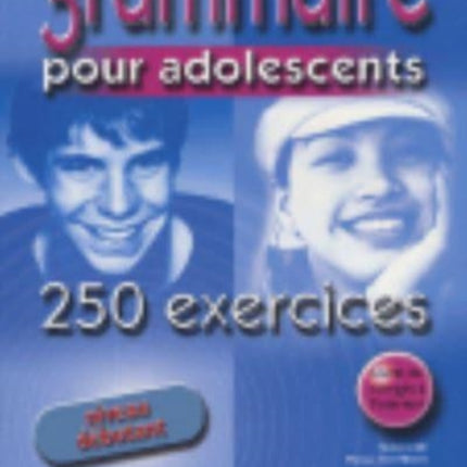 Grammaire pour adolescents 250 exercices