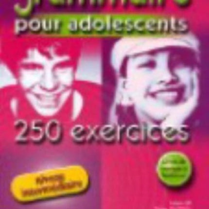 Grammaire pour adolescents 250 exercices: Livre 2 & corriges