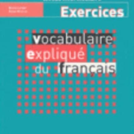 Vocabulaire explique du francais: Cahier d'exercices intermediaire