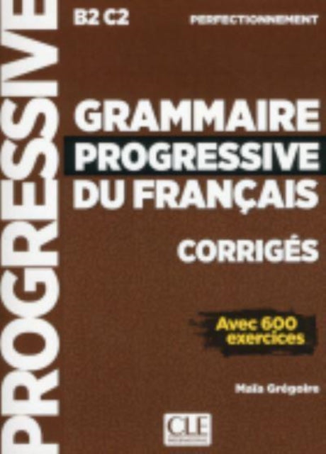 Grammaire progressive du francais  Niveau perfectionnement B2C2  Corriges